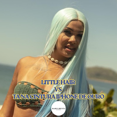 Little Hair Vs Ta na Cintura Iphone de Ouro - Single