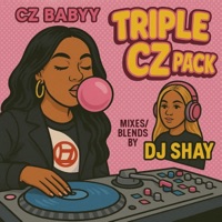 Triple CZ Pack (w/ DJ Shay) - Single - CZ Babyy