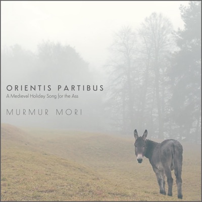 Orientis Partibus (A Medieval Holiday Song for the Ass) (feat. Pierre de Corbeil) - Single