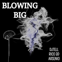BLOWING BIG (feat. RICO 3D & ARSENIO) - Single - Djtelli