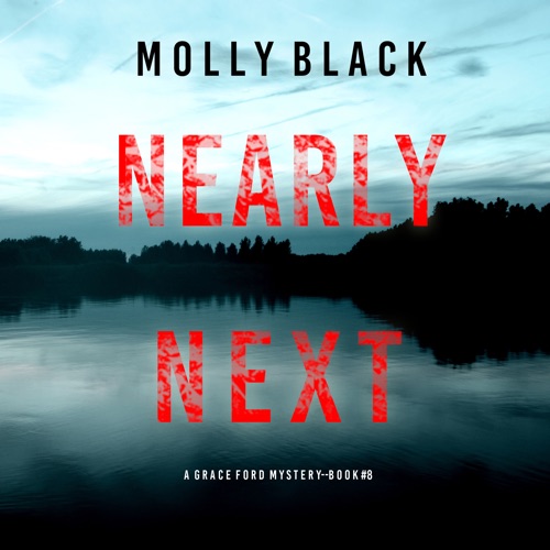 Nearly Next (A Grace Ford FBI Thriller—Book Eight): Digitally narrated using a synthesized voice cover