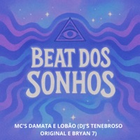 Beat dos Sonhos (feat. MC DAMATA) - Single - DJ TENEBROSO ORIGINAL, DJ BRYAN 7 & mc lobão