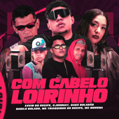 Com Cabelo Loirinho (feat. Mc Thiaguinho do Recife & cjnobeat)