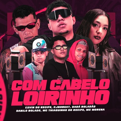 Com Cabelo Loirinho (feat. Mc Thiaguinho do Recife & cjnobeat) - Single