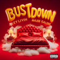 Bust Down (feat. Major Galore) - Single - Ley Livin'