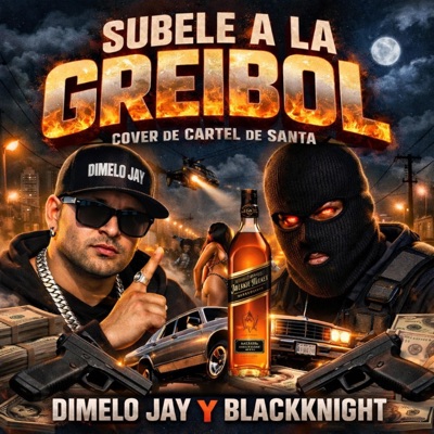 SUBELE A LA GREIBOL (feat. BlackKnight) [CARTEL DE SANTA COVER] - Single