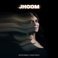 Jhoom - Single - Ekta Rana & Rishi Rich