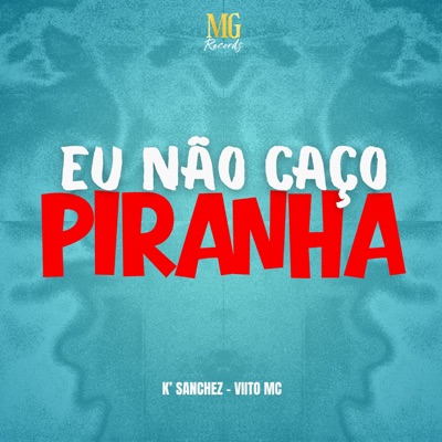 EU NÃO CAÇO PIRANHA - Single