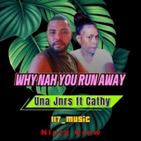 Why nah you run away (feat. Una Jnrs & Cathy) - Single - 117_Music