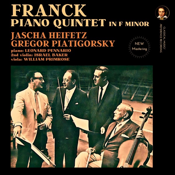 Franck: Piano Quintet in F minor by Jascha Heifetz (2024 Remastered, Hollywood 1961) [feat. Israel Baker & William Primrose]