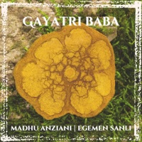 Gayatri Baba - EP - Madhu Anziani & Egemen Sanli