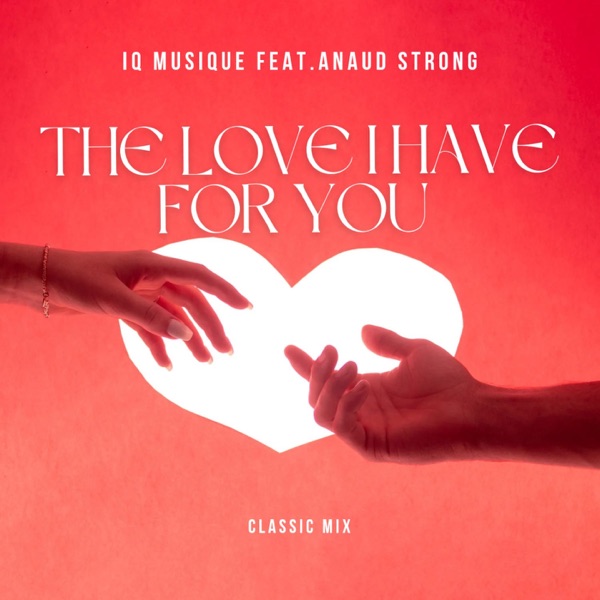 The Love I Have For You (feat. Anaud Strong) [Classic Mix] - Single