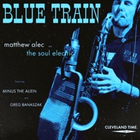 Blue Train (feat. Minus the Alien & Greg Banaszak) - Single - Matthew Alec and The Soul Electric