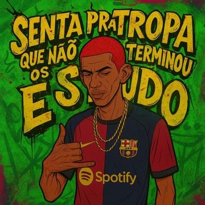 SENTA PRA TROPA QUE NÃO TERMINOU OS ESTUDO vs PONTINHO ENVOLVENTE - Single