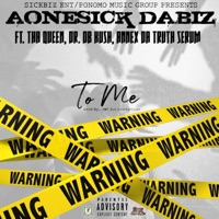 To Me (feat. Tha Oueen, DR DB Kush & Annex Da Truth Serum) - Single - Aonesick Dabiz