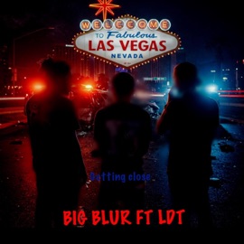 Getting close (feat. LDT) BIG BLUR
