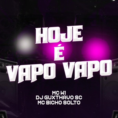 Hoje é vapo vapo (feat. MC W1 & Mc Bicho Solto) - Single