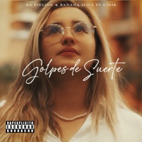 Golpes de Suerte (feat. Cinik) - Single - DA FIULINK & Banana Slice