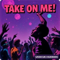 Take On Me - Single - Unikue Hudson
