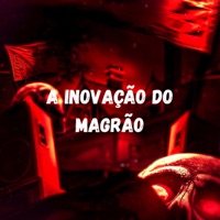 A INOVAÇÃO DO MAGRÃO - Single - MC Alex Revoada, MC KVP, MC LUIS DO GRAU & DJ LEO DA PANCADA