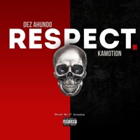 R.E.S.P.E.C.T. (feat. Kamotion) - Single - Dez AHundo