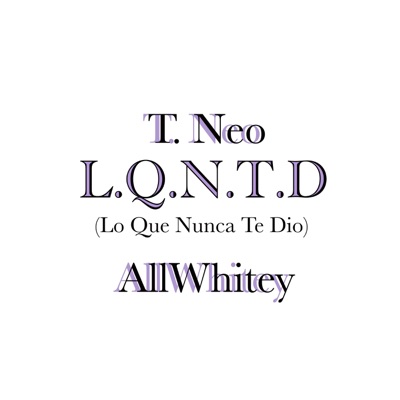 L.Q.N.T.D (feat. AllWhitey) - Single