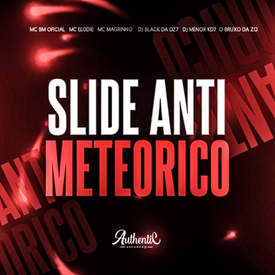 Slide Anti Meteorico (feat. Mc Magrinho, Mc Elodie, DJ MENOR KD7 & O Bruxo da Zo) - Single