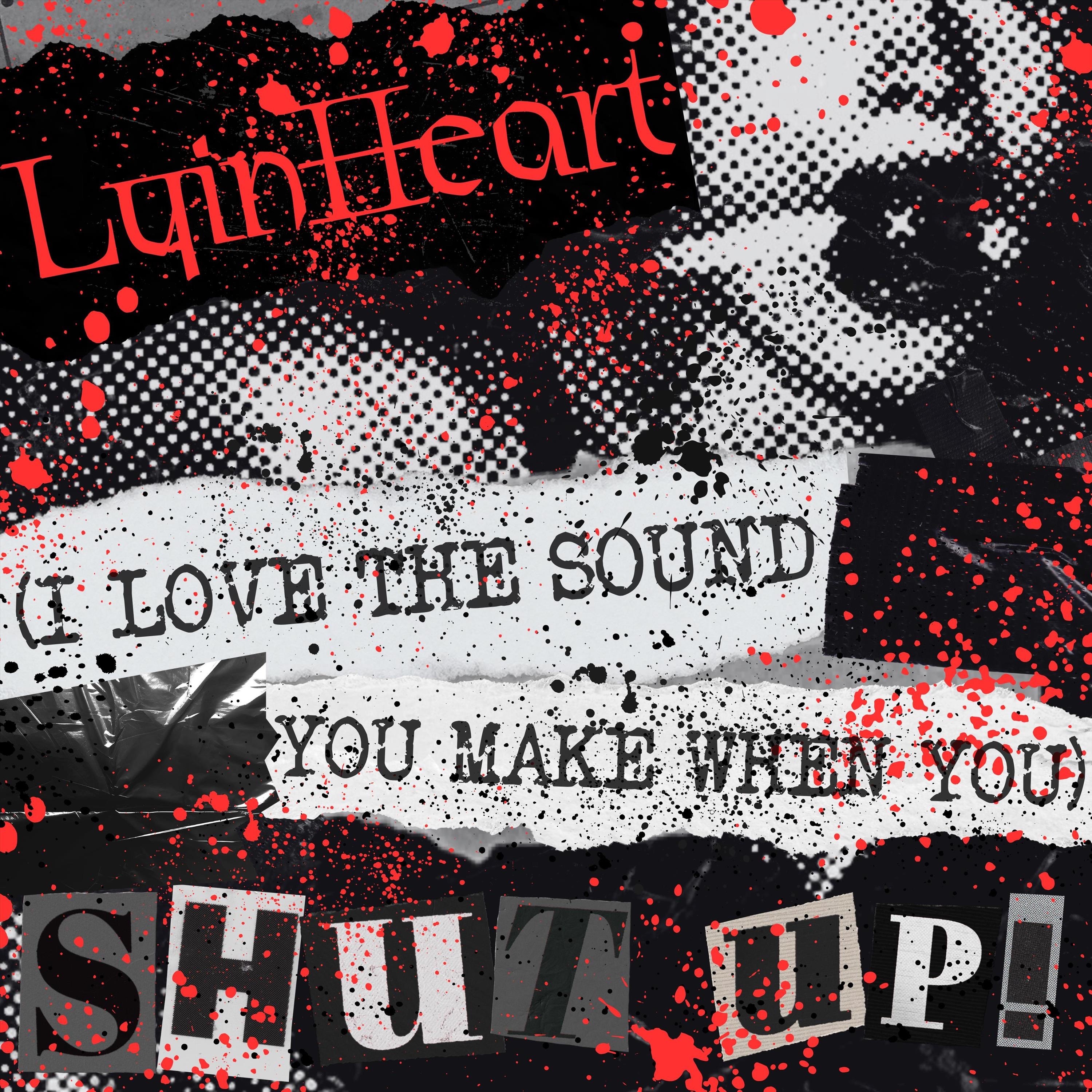 (I Love the Sound You Make When You) Shut Up! - Single