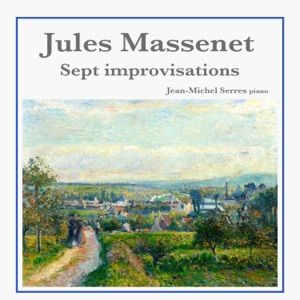 Jules Massenet: Sept Improvisations