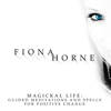Magickal Life : Guided Meditation and Spells For Positive Change - Fiona Horne