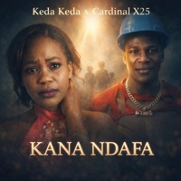 Kana Ndafa (feat. Keda Keda) - Single - Cardinal X25