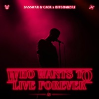 Who Wants To Live Forever (feat. Bitshakerz) - Single - BassWar & CaoX
