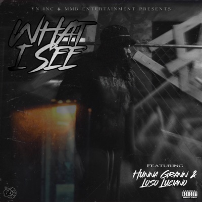 What I See (feat. Hunna Grann & Loso Luciano) - Single