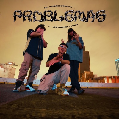 PROBLEMAS (feat. los pinches yonkis, EL PINCHE SKINNY & GXERO KUN) - Single