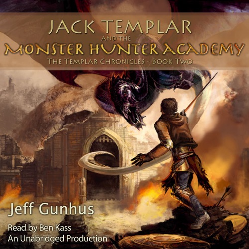 Jack Templar and the Monster Hunter Academy: The Templar Chronicles: Book 2: The Templar Chronicles, Book 2 (Unabridged) cover