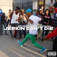 Jerkin Can't Die - Single - RG, SieteGang Yabbie & Young Sam
