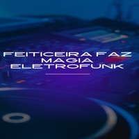 Feiticeira Faz Magia Eletrofunk - Single - MC MEDUZA