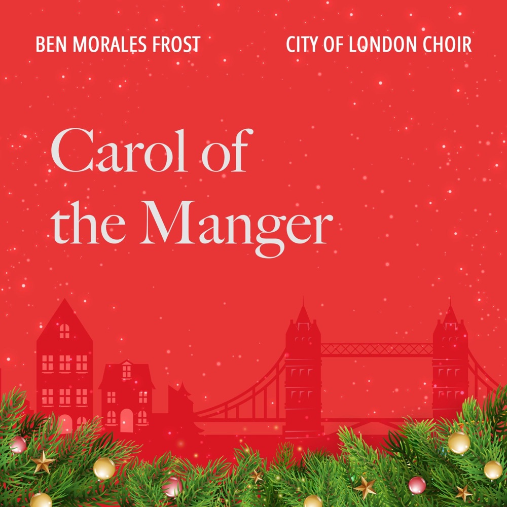 Обложка альбома «Carol of the Manger (feat. Hilary Davan Wetton, Timothy End, Bozidar Vukotic & Ben Morales Frost) - Single» — City of London Choir