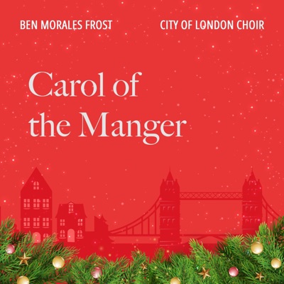 Carol of the Manger (feat. Hilary Davan Wetton, Timothy End, Bozidar Vukotic & Ben Morales Frost) - Single