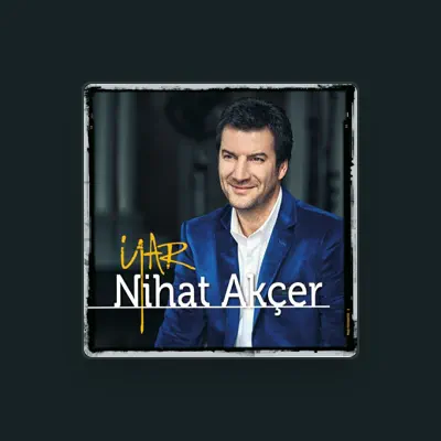 Listen to Nihat Akçer, watch music videos, read bio, see tour dates & more!