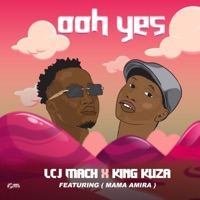ooh yes (feat. King Kuza & Mama Amira) [Radio Edit] - Single - LCJ mach