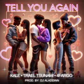 Tell You Again (feat. 4Fargo) Dj Aladdinn, kale & Dj Trael Tsunami