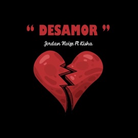 DESAMOR (feat. Kisha) Jordan Noize
