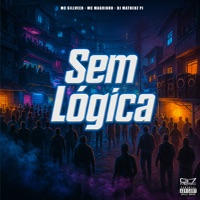 Sem Lógica - Single - MC SILLVEER, Mc Magrinho & DJ MATHEUZ PJ