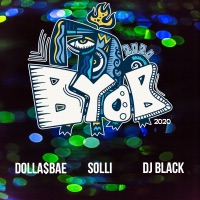 Byob 2020 - Single - DJ Black, Dolla$Bae & Solli