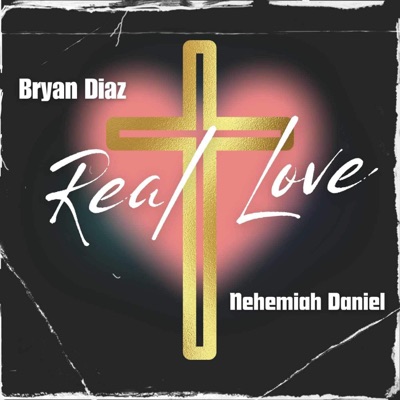 Real Love (feat. Nehemiah Daniel) - Single