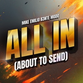 All In (About To Send) Mike Emilio, B3nte & Modo