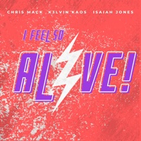 I Feel so Alive - Single - Chris Mack, K3lvin Kaos & Isaiah Jones