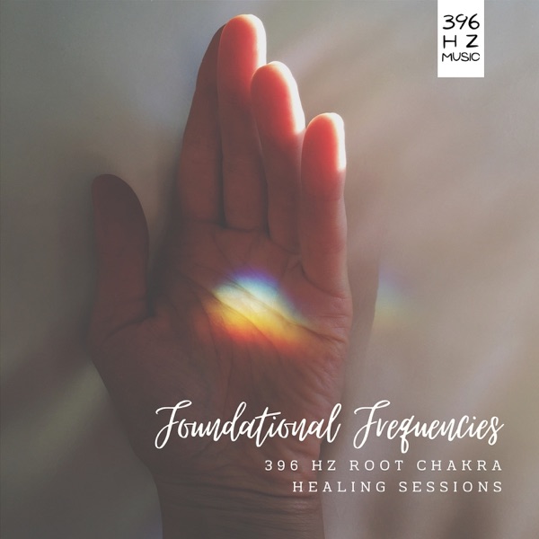Foundational Frequencies: 396 Hz Root Chakra Healing Sessions