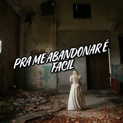 Pra Me Abandonar É Facil - Single